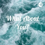 Logo of the podcast What About You? Podcast What About You?