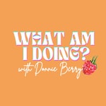 Logo of the podcast WHAT AM I DOING? with Donnie Berry🍓 Podcast WHAT AM I DOING? with Donnie Berry🍓