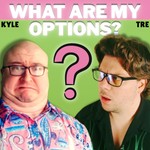 Logo of the podcast What Are My Options? Podcast What Are My Options?