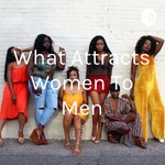 Logo of the podcast What Attracts Women To Men Podcast What Attracts Women To Men