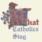 Logo of the podcast What Catholics Sing Podcast What Catholics Sing