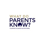 Logo of the podcast What do Parents Know? Podcast What do Parents Know?
