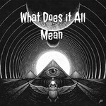 Logo of the podcast What Does it All Mean Podcast What Does it All Mean