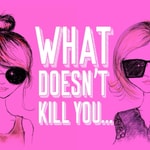 Logo of the podcast What doesn't kill you... Podcast What doesn't kill you...