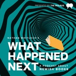 What Happened Next: a podcast about newish books