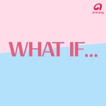 Logo of the podcast What If... Podcast What If...