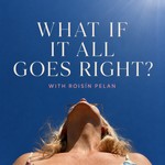 Logo of the podcast What If It All Goes Right? Podcast What If It All Goes Right?