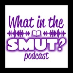 Logo of the podcast What in the Smut? Podcast Podcast What in the Smut? Podcast