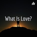 Logo of the podcast What Is Love? Podcast What Is Love?