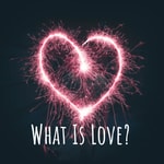 Logo of the podcast What Is Love? Podcast What Is Love?