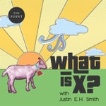 What Is X? Podcast What Is X?