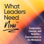 Logo of the podcast What Leaders Need Now Podcast What Leaders Need Now