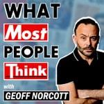 What Most People Think with Geoff Norcott What Most People Think with Geoff Norcott