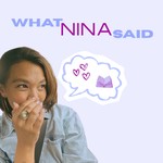 WHAT NINA SAID Podcast WHAT NINA SAID