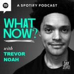 Logo of the podcast What Now? with Trevor Noah Logo of the podcast What Now? with Trevor Noah