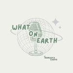 Podcast WHAT on EARTH Podcast