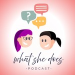 Podcast What She Does Podcast