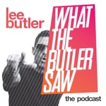 Logo of the podcast What the Butler Saw: Lee Butler ‘The Podcast’ Podcast What the Butler Saw: Lee Butler ‘The Podcast’