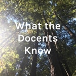 Logo of the podcast What the Docents Know Podcast What the Docents Know
