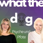 Logo of the podcast What the Dog - Psyche und Pfote Podcast What the Dog - Psyche und Pfote
