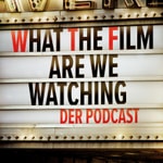 Logo of the podcast What The Film Are We Watching Podcast What The Film Are We Watching
