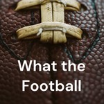 Logo of the podcast What the Football Podcast What the Football