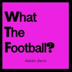 Logo of the podcast What The Football? Podcast What The Football?