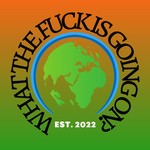Logo of the podcast What The Fuck Is Going On? Podcast What The Fuck Is Going On?