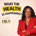 Logo of the podcast What the Health is Happening? with Dr. V Podcast What the Health is Happening? with Dr. V