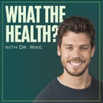 Logo of the podcast What the Health with Dr Mike Podcast What the Health with Dr Mike