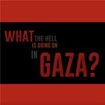 Logo of the podcast What the Hell Is Going on in Gaza? Podcast What the Hell Is Going on in Gaza?