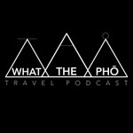 What The Pho Travel Podcast Podcast What The Pho Travel Podcast