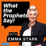 Logo of the podcast What The Prophets Say with Emma Stark Podcast What The Prophets Say with Emma Stark