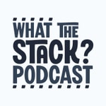 Podcast What The Stack?