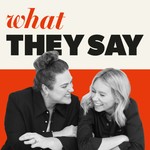 Logo of the podcast WHAT THEY SAY Podcast WHAT THEY SAY