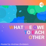Logo of the podcast What We Owe To Each Other Podcast What We Owe To Each Other