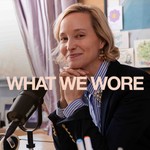 Podcast What We Wore