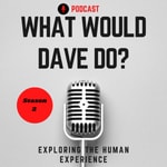 Logo of the podcast What Would Dave Do? Logo of the podcast What Would Dave Do?