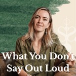 Logo of the podcast What you don't say out loud Podcast What you don't say out loud