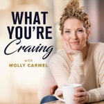 What You're Craving with Molly Carmel