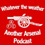 Logo of the podcast Whatever the Weather - Another Arsenal Podcast Podcast Whatever the Weather - Another Arsenal Podcast