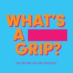 Logo of the podcast What's a Grip? Podcast What's a Grip?