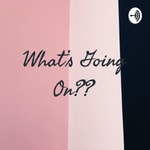 Logo of the podcast What's Going On?? Podcast What's Going On??