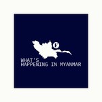 What's Happening in Myanmar Podcast What's Happening in Myanmar