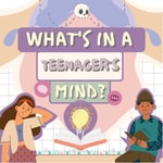 Logo of the podcast What's in a Teenager's Mind? Podcast What's in a Teenager's Mind?
