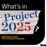 Logo of the podcast What's in Project 2025? Podcast What's in Project 2025?