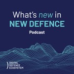 Podcast What’s New in New Defence?
