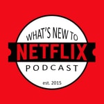 Logo of the podcast What's New to Netflix Podcast What's New to Netflix