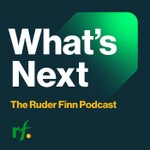 Logo of the podcast What’s Next: The Ruder Finn Podcast Podcast What’s Next: The Ruder Finn Podcast