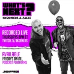 Podcast WHAT'S NEXT? w/ 4KORNERS & ALIZE
